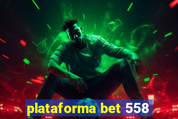 plataforma bet 558